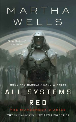 [The Murderbot Diaries 01] • All Systems Red (Kindle Single) · the Murderbot Diaries